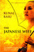 The Japanese Wife 1st Edition by Kunal Basu