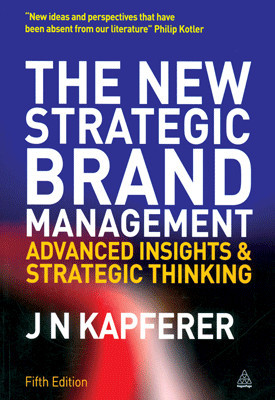 The New Strategic Brand Management: Advanced Insights and Strategic Thinking 5th Edition: Book Buy The New Strategic Brand Management: Advanced Insights and Strategic Thinking 5th Edition: Book