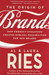 The Origin of Brands : How Product Evolution Creates Endless Possibilities for New Brands New ed Edition