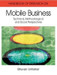 Handbook of Research in Mobile Business: Technical, Methodological, and Social Perspectives (1st Edition) (2 Volume Set) Set of 2 Volumes Edition