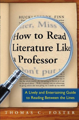 Buy How to Read Literature Like a Professor : A Lively and Entertaining Guide to Reading between the Lines 01 Edition: Book