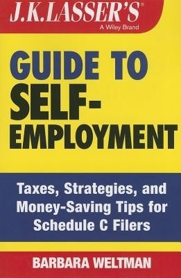 J K Lasser s Guide to Self-Employment Taxes Tips and Money-Saving Strategies for Schedule C Filers