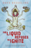 Buy Book The Liquid Refuses to Ignite by 