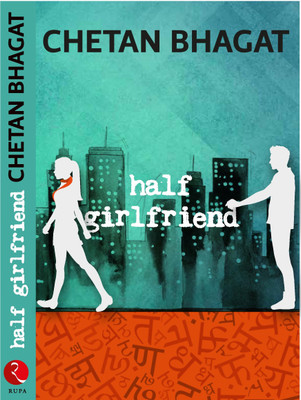 Half Girlfriend by Chetan Bhagat Chetan Bhagat's New Book Half Girlfriend at Rs 149 from Flipkart
