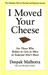 I Moved Your Cheese by Deepak Malhotra