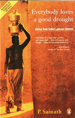 Everybody Loves A Good Drought : Stories from India's Poorest Districts 1st Edition: Book Buy Everybody Loves A Good Drought : Stories from India's Poorest Districts 1st Edition: Book