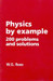 Physics by Example : 200 Problems and Solutions by W. G. Rees