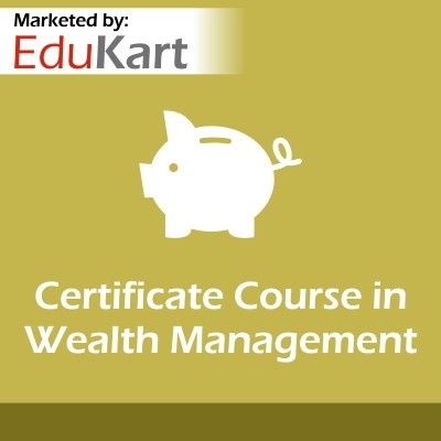 EduKart Certificate Course in Wealth Management Certification Course EduKart Certificate Course in Wealth Management Certification Course