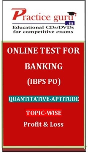 Practice Guru Banking (IBPS PO) Quantitative - Aptitude Topic-wise Profit & Loss Online Test