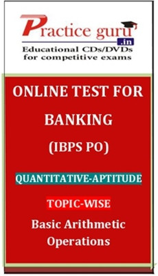Practice Guru Banking (IBPS PO) Quantitative - Aptitude Topic-wise Basic Arithmetic Operations Online Test