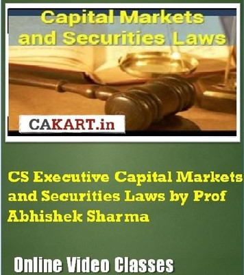 CAKART CS Executive Capital Markets and Securities Laws by Prof. Abhishek Sharma Online Course CAKART CS Executive Capital Markets and Securities Laws by Prof. Abhishek Sharma Online Course