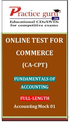 Practice Guru Commerce (CA - CPT) Fundamentals of Accounting Full - Length Accounting Mock 01 Online Test Practice Guru Commerce (CA - CPT) Fundamentals of Accounting Full - Length Accounting Mock 01 Online Test
