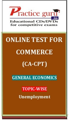 Practice Guru Commerce (CA - CPT) General Economics Topic-wise Unemployment Online Test