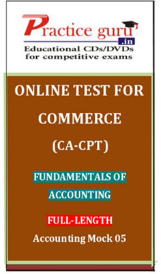 Practice Guru Commerce (CA - CPT) Fundamentals of Accounting Full - Length Accounting Mock 05 Online Test Practice Guru Commerce (CA - CPT) Fundamentals of Accounting Full - Length Accounting Mock 05 Online Test