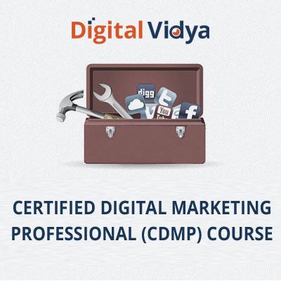 Digital Vidya Certified Digital Marketing Professional (CDMP) Course Certification Course Digital Vidya Certified Digital Marketing Professional (CDMP) Course Certification Course
