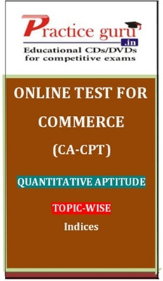 Practice Guru Commerce (CA - CPT) Quantitative Aptitude Topic-wise Indices Online Test Practice Guru Commerce (CA - CPT) Quantitative Aptitude Topic-wise Indices Online Test