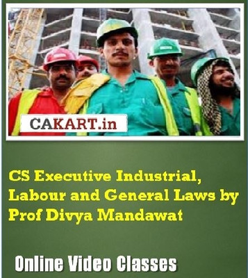 CAKART CS Executive Industrial, Labour and General Laws by Prof. Divya Mandawat Online Course CAKART CS Executive Industrial, Labour and General Laws by Prof. Divya Mandawat Online Course