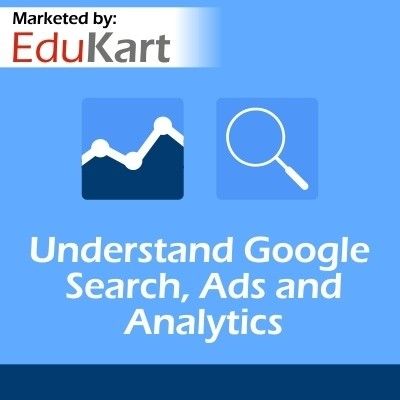 EduKart Understand Google Search, Ads and Analytics Certification Course EduKart Understand Google Search, Ads and Analytics Certification Course