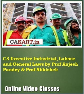 CAKART CS Executive Industrial, Labour and General Laws by Prof. Anjesh Pandey & Prof. Abhishek Online Course CAKART CS Executive Industrial, Labour and General Laws by Prof. Anjesh Pandey & Prof. Abhishek Online Course