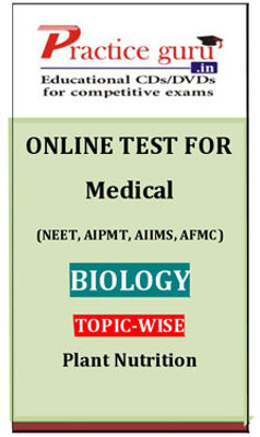 Practice Guru Medical (NEET, AIPMT, AIIMS, AFMC) Biology Topic-wise - Plant Nutrition Online Test Practice Guru Medical (NEET, AIPMT, AIIMS, AFMC) Biology Topic-wise - Plant Nutrition Online Test