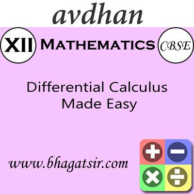 Avdhan CBSE - Mathematics Differential Calculus Made Easy (Class 12) School Course Material Avdhan CBSE - Mathematics Differential Calculus Made Easy (Class 12) School Course Material