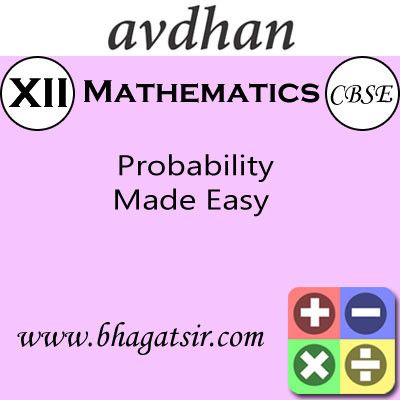 Avdhan CBSE - Mathematics Probability Made Easy (Class 12) School Course Material Avdhan CBSE - Mathematics Probability Made Easy (Class 12) School Course Material