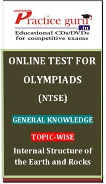 Practice Guru Olympiads (NTSE) General Knowledge Topic-wise - Internal Structure of the Earth and Rocks Online Test