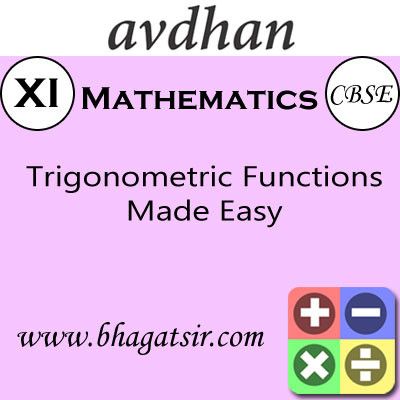 Avdhan CBSE - Mathematics Trigonometric Functions Made Easy (Class 11) School Course Material Avdhan CBSE - Mathematics Trigonometric Functions Made Easy (Class 11) School Course Material