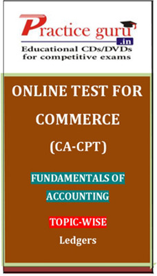 Practice Guru Commerce (CA - CPT) Fundamentals of Accounting Topic-wise Ledgers Online Test Practice Guru Commerce (CA - CPT) Fundamentals of Accounting Topic-wise Ledgers Online Test