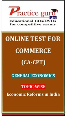 Practice Guru Commerce (CA - CPT) General Economics Topic-wise Economic Reforms in India Online Test