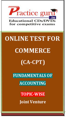 Practice Guru Commerce (CA - CPT) Fundamentals of Accounting Topic-wise Joint Venture Online Test Practice Guru Commerce (CA - CPT) Fundamentals of Accounting Topic-wise Joint Venture Online Test