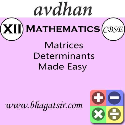 Avdhan CBSE - Mathematics Matrices Determinants Made Easy (Class 12) School Course Material Avdhan CBSE - Mathematics Matrices Determinants Made Easy (Class 12) School Course Material