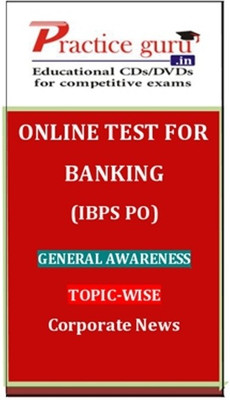 Practice Guru Banking (IBPS PO) General Awareness Topic-wise Corporate News Online Test Practice Guru Banking (IBPS PO) General Awareness Topic-wise Corporate News Online Test