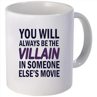 Snoogg you will always be the villain inomeone else's movie Ceramic Mug