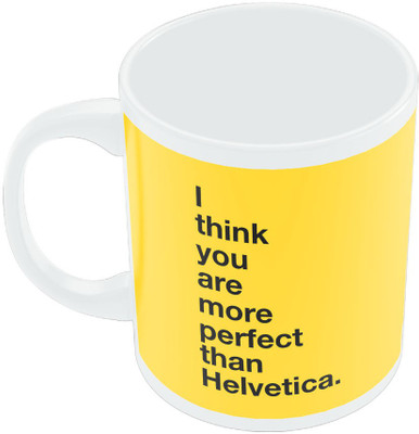 20% OFF on PosterGuy I Think you are more Perfect than HelveticaYellow Typography Ceramic Mug 280 ml 20% OFF on PosterGuy I Think you are more Perfect than HelveticaYellow Typography Ceramic Mug 280 ml