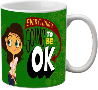 StyleNcomfort Every Thing Going To Be Ok Friendship Day Ceramic Mug 320 ml StyleNcomfort Every Thing Going To Be Ok Friendship Day Ceramic Mug 320 ml