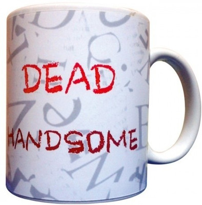 10% OFF on Everyday Gifts Cool Quote Gift - Dead Handsome Ceramic Mug 400 ml