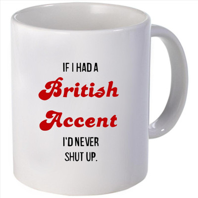 Snoogg if I had a british accent I had neverhut up Ceramic Mug Snoogg if I had a british accent I had neverhut up Ceramic Mug