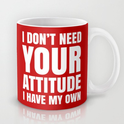 58% OFF on Astrode I Don't Need Your Attitude I Have My Own Ceramic Mug 325 ml