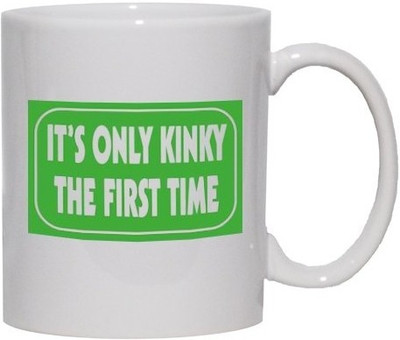 40% OFF on Teeskart Its Only Kinky The First Time Porcelain Mug 300 ml