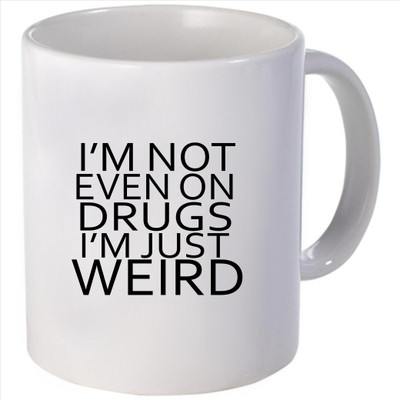 Snoogg I m not even drugs I m just weird Ceramic Mug Snoogg I m not even drugs I m just weird Ceramic Mug
