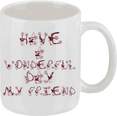 16% OFF on Ellicon Have A Wonderful Day My Friend Ceramic Mug