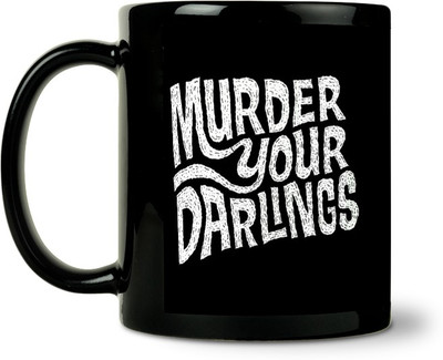 36% OFF on ShopMantra Murder Your Darling Quote Ceramic Mug 300 ml