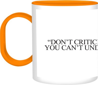 41% OFF on Refeel Gifts Don’T Criticize ,What You Can'T Understand Sd-270 Unbreakable Plastic Mug 325 ml