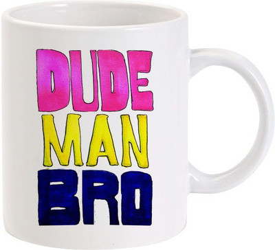 40% OFF on Lolprint Dude Man Bro Ceramic Mug 325 ml 40% OFF on Lolprint Dude Man Bro Ceramic Mug 325 ml