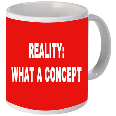 Snoogg Reality what a concept Porcelain Bone China Coffee Ceramic Mug