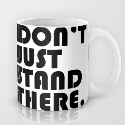 58% OFF on Astrode Don'T Just Stand There. Ceramic Mug 325 ml 58% OFF on Astrode Don'T Just Stand There. Ceramic Mug 325 ml