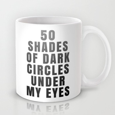 58% OFF on Astrode 50 Shades Of Dark Circles Under My Eyes Ceramic Mug 325 ml