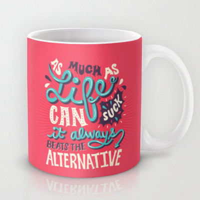 58% OFF on Astrode As Much As Life Can Suck It Beats The Alternative Ceramic Mug 325 ml