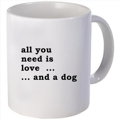 Snoogg all you need is love and a dog Ceramic Mug Snoogg all you need is love and a dog Ceramic Mug